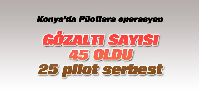 Pilotlara FETÖ operasyonu