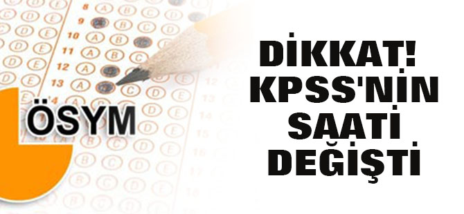 Dikkat! KPSS'nin saati değişti