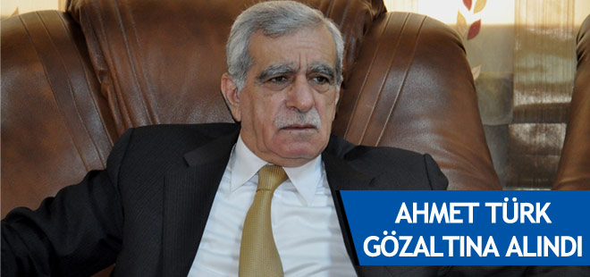 Ahmet Türk gözaltına alındı!