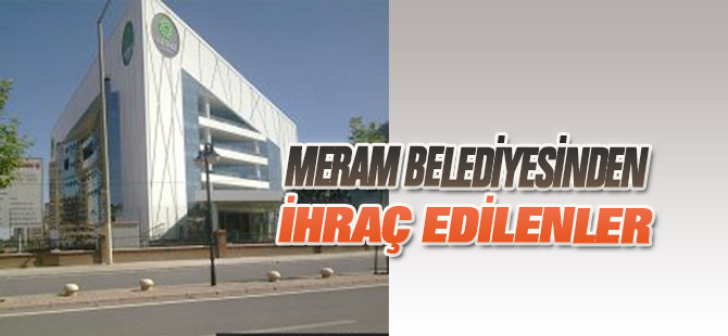 İşte Meram Belediyesi'nden çıkarılanların listesi