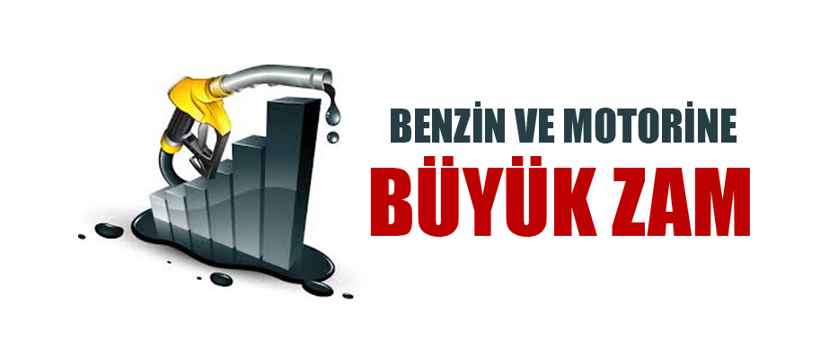 Benzin ve motorine büyük zam!