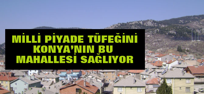 Milli Piyade Tüfeğinin Tedariğini Bu Mahalle Sağlıyor