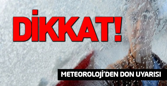 Meteoroloji'den don uyarısı