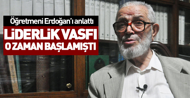 Öğretmeninin gözüyle Erdoğan...