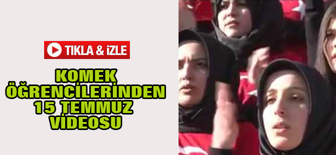 KOMEK kursiyerlerinden işaret diliyle 15 Temmuz videosu