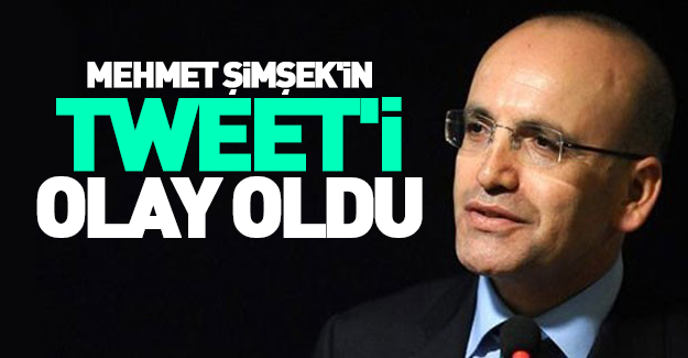 Mehmet Şimşek'in tweet'i olay oldu