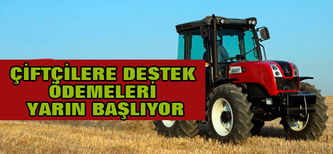 Çiftçilere destek ödemeleri yarın başlıyor