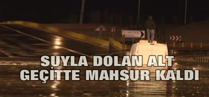 Suyla Dolan Alt Geçitte Mahsur Kaldı