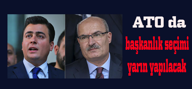 ATO'da başkanlık seçimi yarın yapılacak