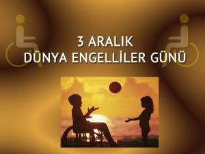 3 Aralık Dünya Engelliler Günü'ne doğru