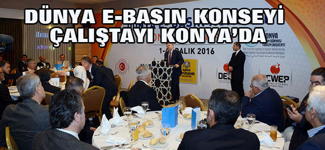 Dünya E-Basın Konseyi Çalıştayı Konya’da