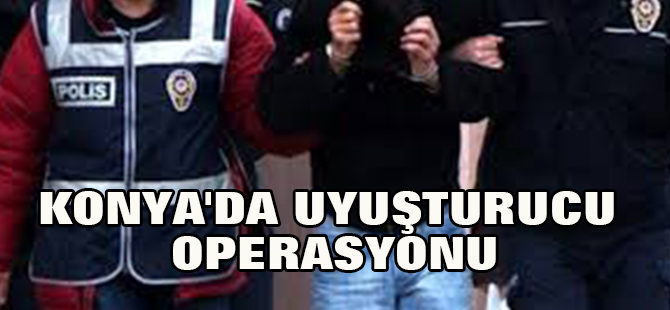 Konya'da Uyuşturucu Operasyonu