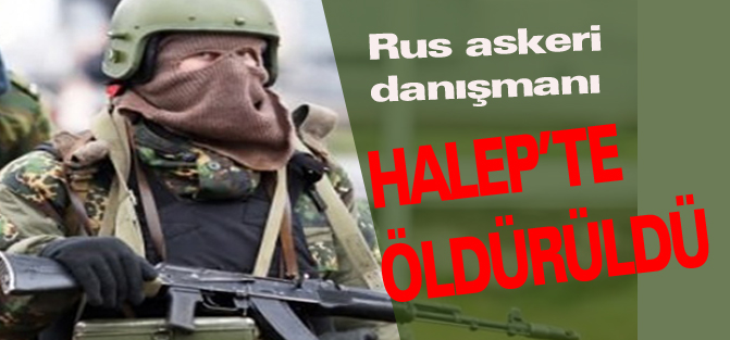 Rus askeri danışman Halep’te öldürüldü