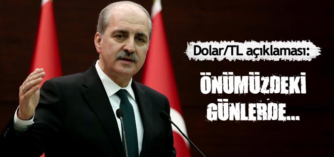 Kurtulmuş'tan dolar yorumu: Önümüzdeki günlerde...