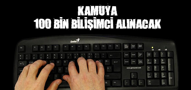 Kamuya 100 bin bilişimci alınmasına karar verildi