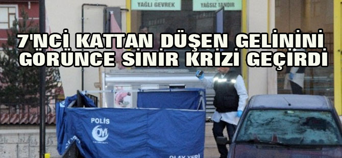 7'nci Kattan Düşen Gelinini Görünce Sinir Krizi Geçirdi