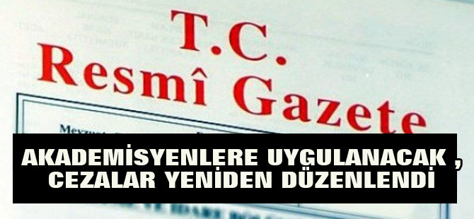 Akademisyenlere Uygulanacak Disiplin Cezaları Düzenlendi
