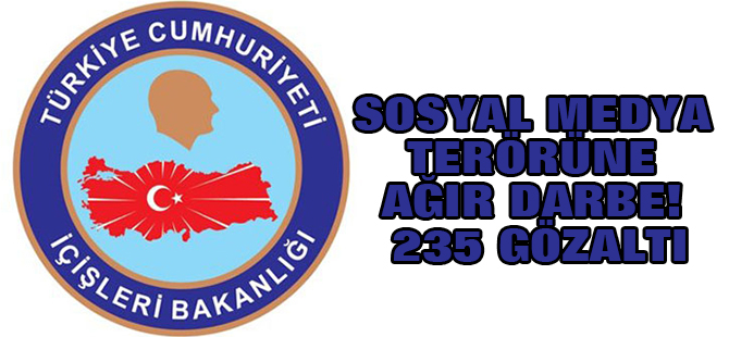 Sosyal medya terörüne ağır darbe! 235 gözaltı