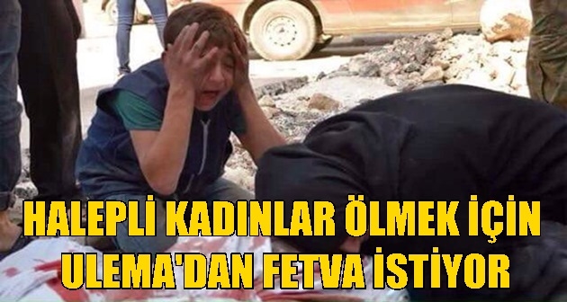 Halepli Kadınlar Ölmek İçin Fetva İstiyor