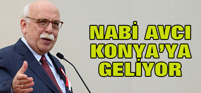 Nabi Avcı Konya'ya geliyor