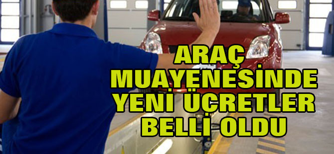 Araç muayenesinde yeni ücretler belli oldu