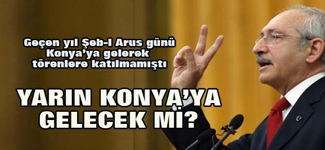 Kılıçdaroğlu Şeb-i Arus'a geliyor mu?