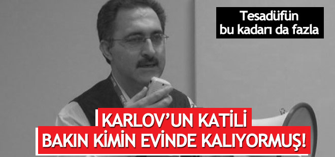 Katil bakın kimin evinde kalıyormuş!