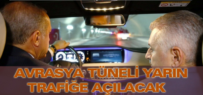 Avrasya Tüneli yarın trafiğe açılacak