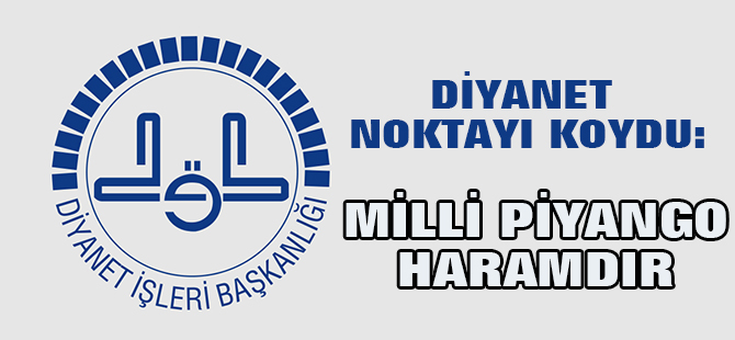 Diyanet noktayı koydu: Milli Piyango haramdır