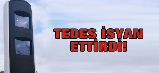 TEDES isyan ettirdi! 5 dakikada 4 radar cezası yedi