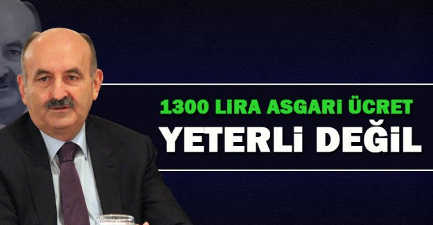 Müezzinoğlu, "1300 lira asgari ücret yeterli değil"