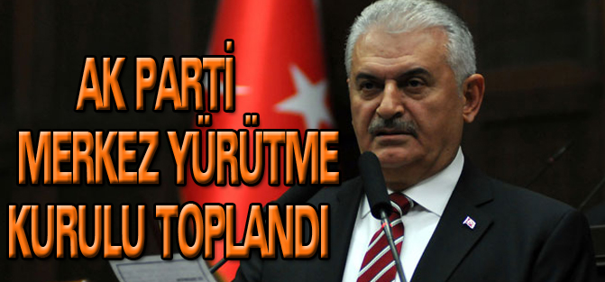 AK Parti Merkez Yürütme Kurulu toplandı