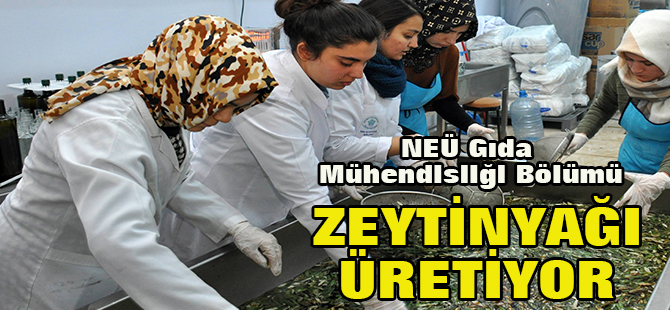 NEÜ Gıda Mühendisliği Bölümü zeytinyağı üretmeye başladı
