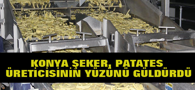 Konya Şeker, patates üreticisinin yüzünü güldürdü