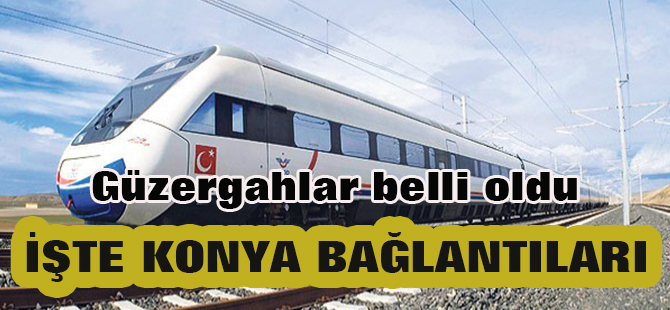 YHT hatları belli oldu: İşte Konya bağlantıları