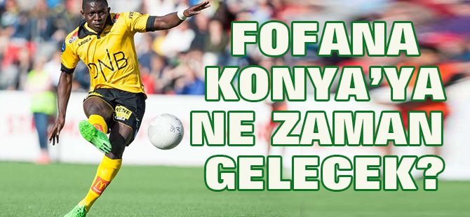 Fofana yarın Konya'ya geliyor