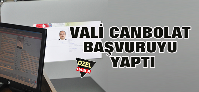 Vali Canbolat başvuruyu yaptı
