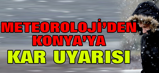Konya'ya Meteorolojik Uyarı