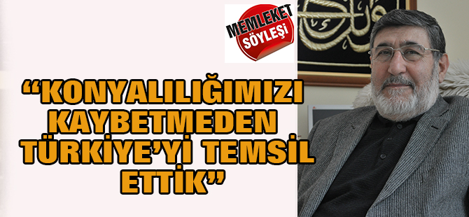 KONYALILIĞIMIZI KAYBETMEDEN TÜRKİYE’Yİ TEMSİL ETTİK