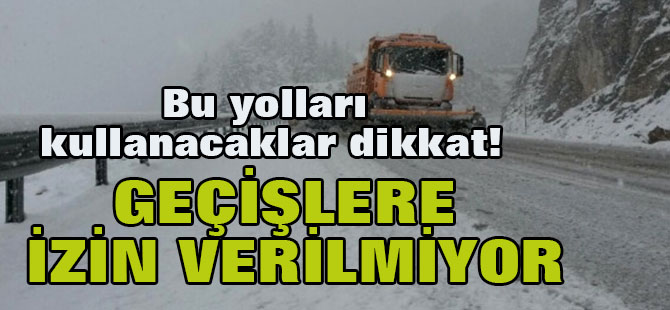 Bu yolları kullanacaklar dikkat! Geçişlere izin verilmiyor