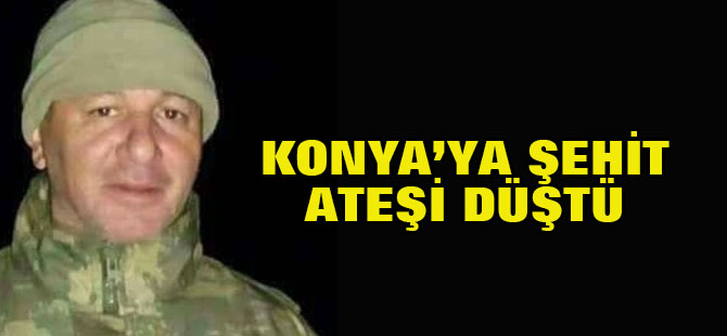 Konya'ya şehit ateşi düştü