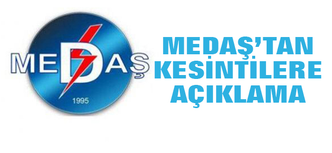 MEDAŞ'tan kesintilere açıklama