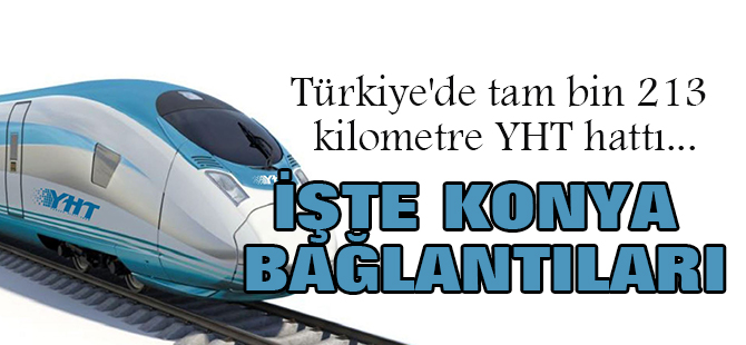 Türkiye'de bin 213 kilometre YHT hattı: İşte Konya bağlantıları