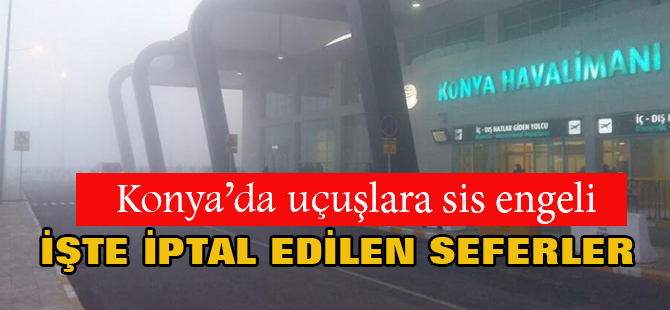 Konya'da uçuşlara sis engeli