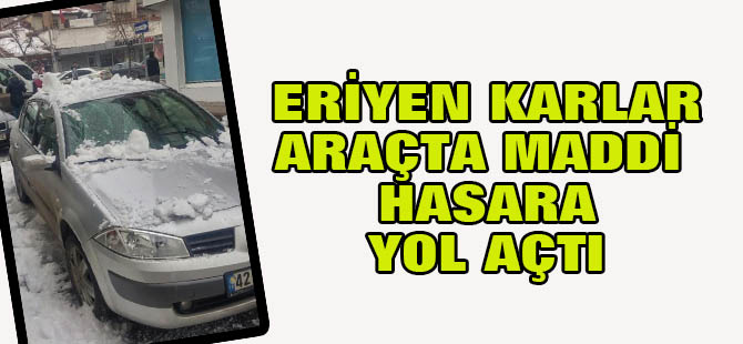 Eriyen kar araçta maddi hasara yol açtı