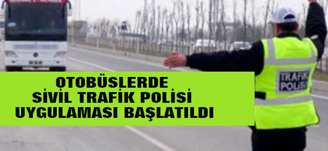 Aksaray'da, Yolcu Otobüslerinde Sivil Trafik Polisi Uygulaması Başlatıldı
