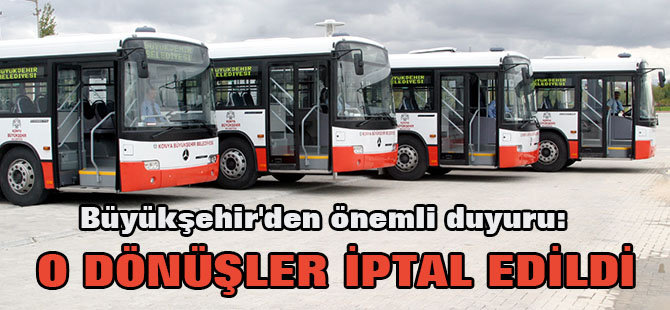 Büyükşehir'den önemli duyuru: Dönüşler iptal edildi