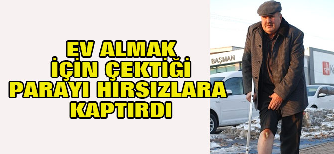 Ev Almak İçin Çektiği Parayı Hırsızlara Kaptırdı