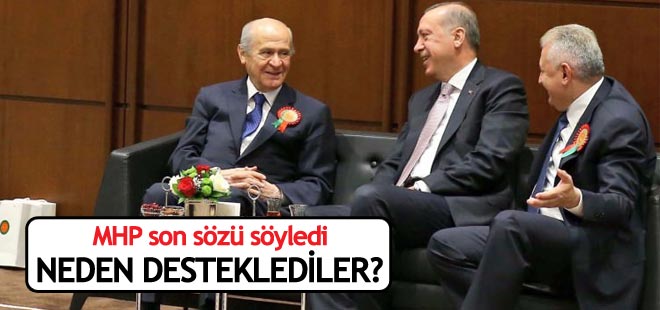 MHP son sözü söyledi! Neden desteklediler?