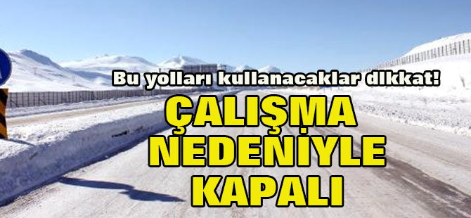 Bu yolları kullanacaklar dikkat!